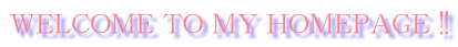 WELCOME�@TO�@MY�@HOMEPAGE�@!!